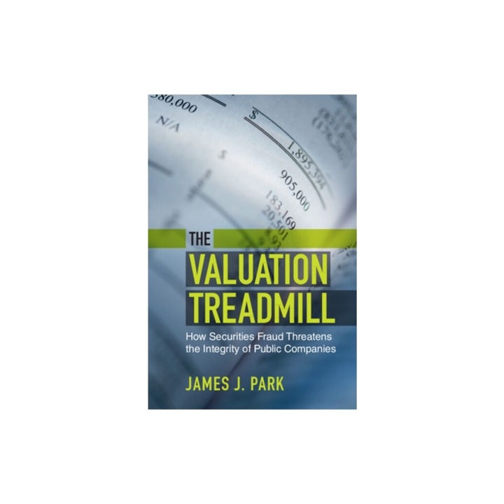 The Valuation Treadmill: How Securities Fraud Threatens the Integrity of Public Companies, James J. Park