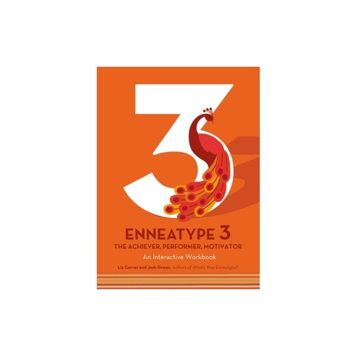 Enneatype 3: The Achiever, Performer, Motivator: An Interactive Workbook, Liz Carver