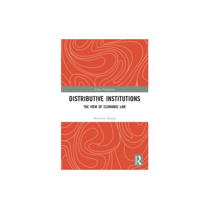 Distributive Institutions: The View of Economic Law, Shouwen Zhang