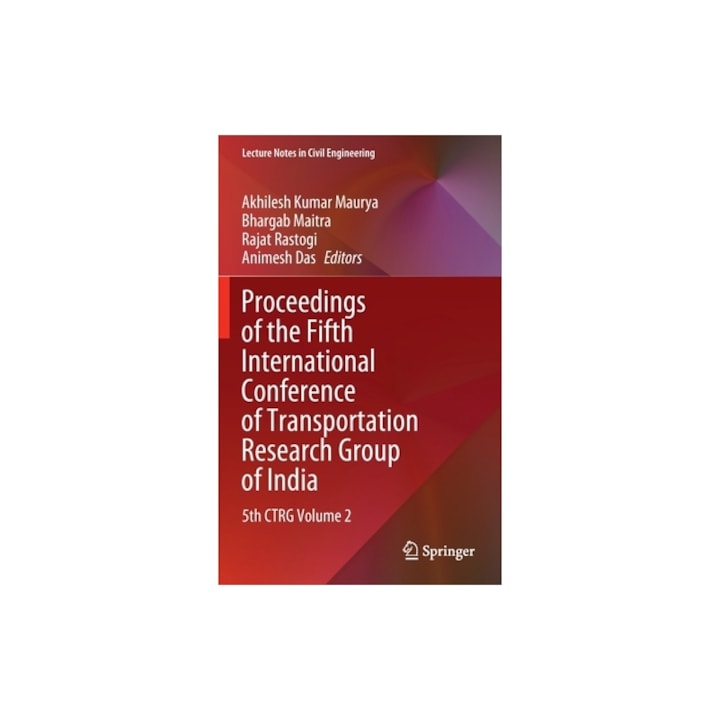 Proceedings of the Fifth International Conference of Transportation Research Group of India: 5th CTRG Volume 2, Akhilesh Kumar Maurya