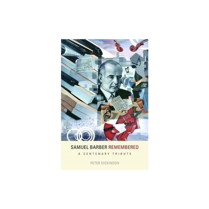 Samuel Barber Remembered: A Centenary Tribute, Peter Dickinson