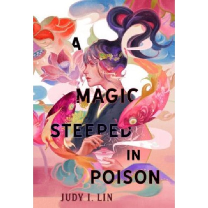 A Magic Steeped In Poison - Judy I. Lin