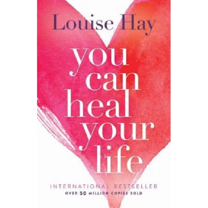 You Can Heal Your Life - Louise L. Hay
