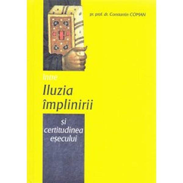 Intre iluzia implinirii si certitudinea esecului - Constantin Coman