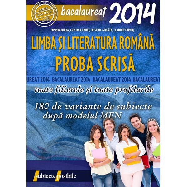 Bac 2014 Limba si literatura romana proba scrisa - Cosmin Borza, Cristina Erdei