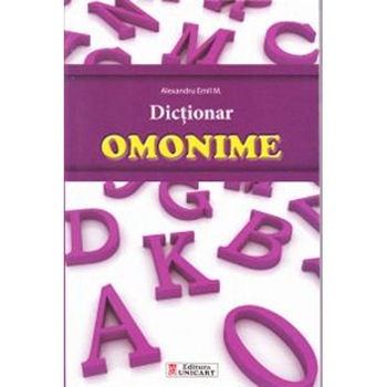 Dictionar omonime - Alexandru Emil M. Dictionar omonime - Alexandru Emil M.
