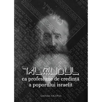 Talmudul ca profesiune de credinta a poporului israelit Talmudul ca profesiune de credinta a poporului israelit