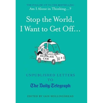 Stop the World, I Want to Get Off... - Iain Hollingshead Stop the World, I Want to Get Off... - Iain Hollingshead