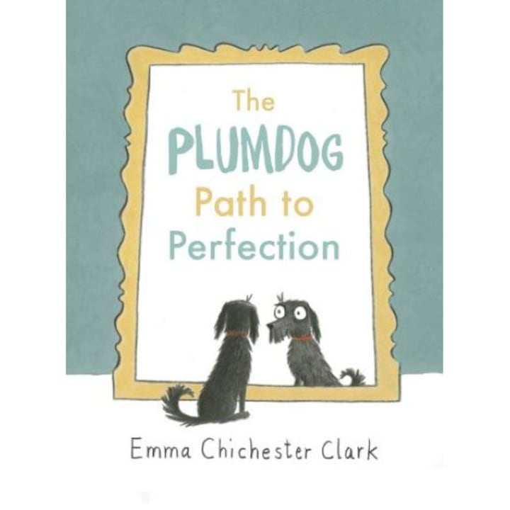 The Plumdog Path to Perfection - Emma Chichester Clark