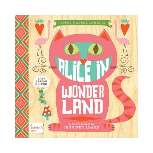 Little Master Carroll: Alice in Wonderland. A BabyLit Color Primer - Jennifer Adams