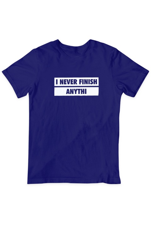 Tricou unisex, Never Finish Anyth, Albastru
