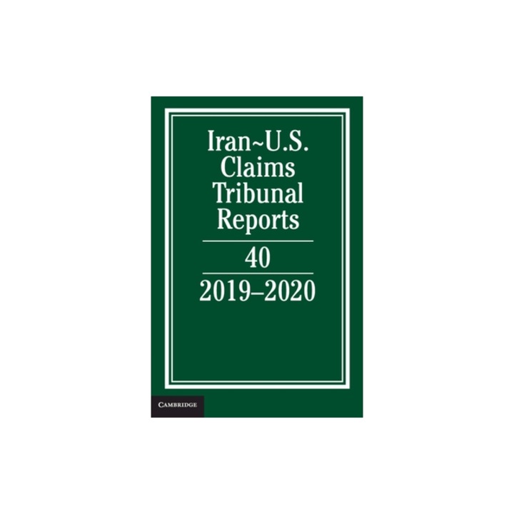 Iran-Us Claims Tribunal Reports: Volume 40: 2019-2020, Lee M. Caplan