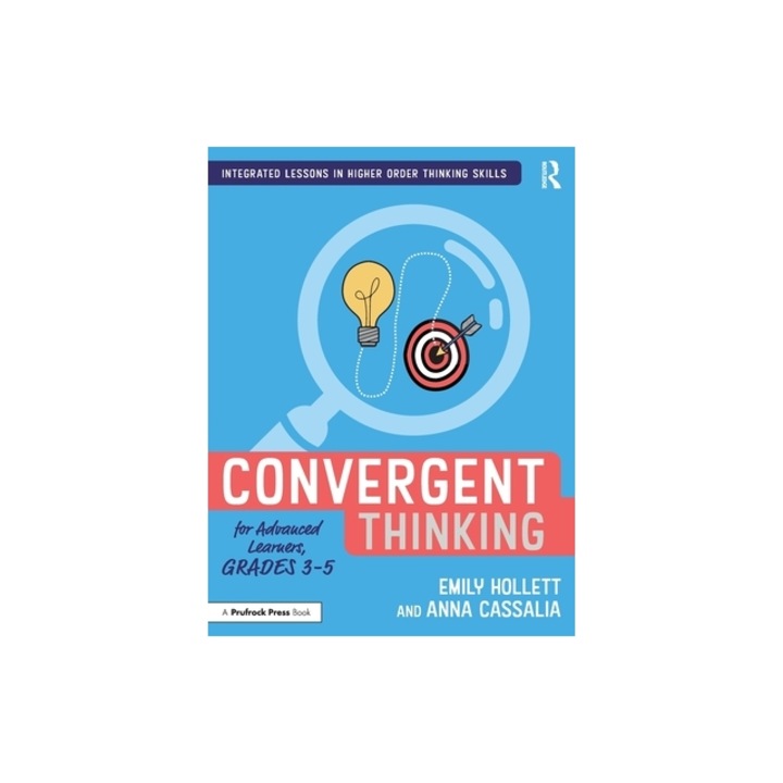 Convergent Thinking for Advanced Learners, Grades 3-5, Emily Hollett