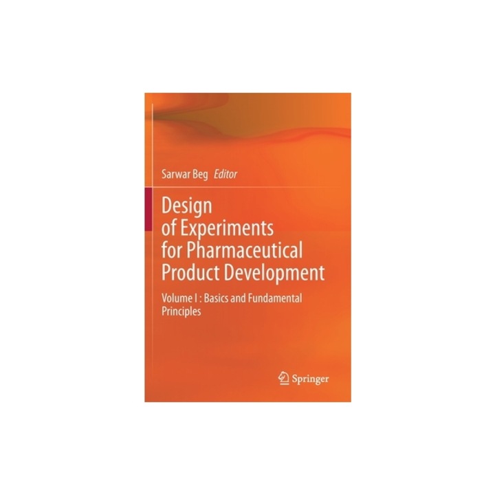 Design of Experiments for Pharmaceutical Product Development: Volume I: Basics and Fundamental Principles, Sarwar Beg