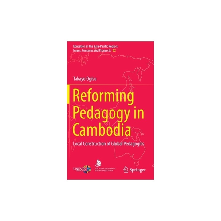 Reforming Pedagogy in Cambodia: Local Construction of Global Pedagogies, Takayo Ogisu