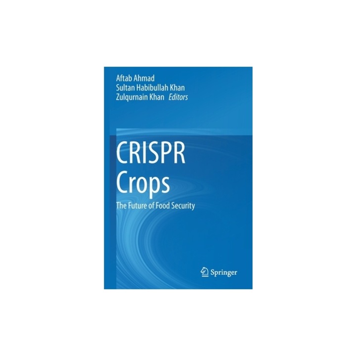 CRISPR Crops: The Future of Food Security, Aftab Ahmad