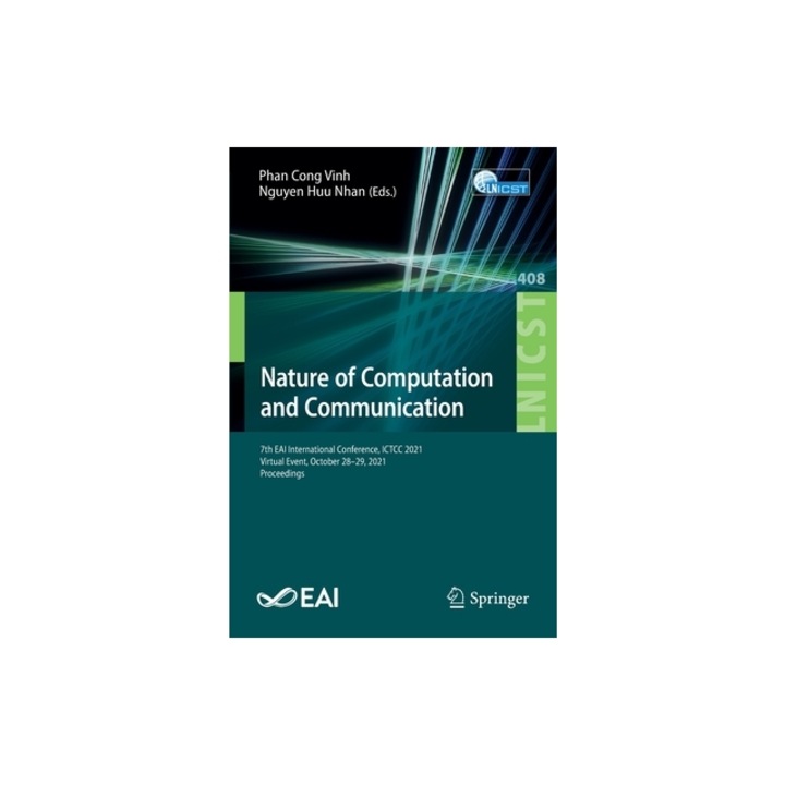 Nature of Computation and Communication: 7th EAI International Conference, ICTCC 2021, Virtual Event, October 28-29, 2021, Proceedings, Phan Cong Vinh