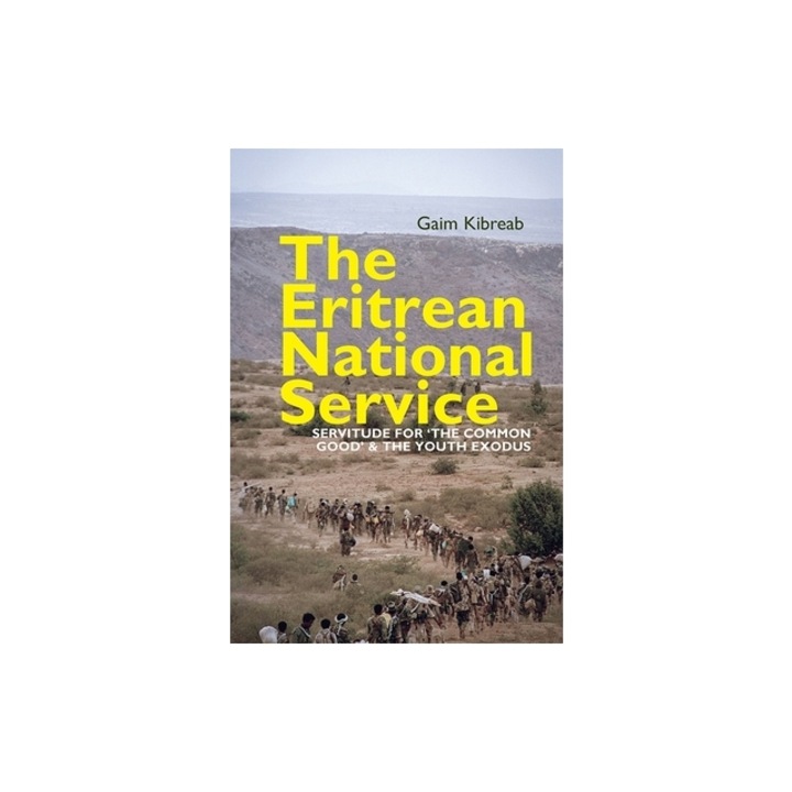 The Eritrean National Service: Servitude for the Common Good and the Youth Exodus, Gaim Kibreab