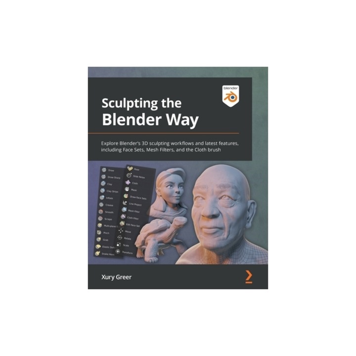 Sculpting the Blender Way: Explore Blender's 3D sculpting workflows and latest features, including Face Sets, Mesh Filters, and the Cloth brush, Xury Greer