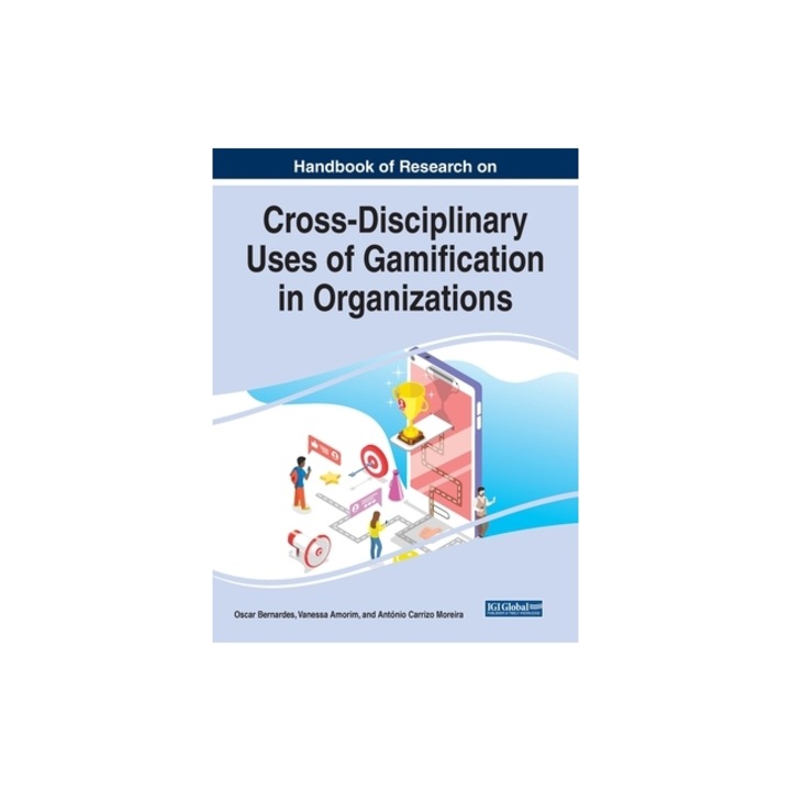 Handbook of Research on Cross-Disciplinary Uses of Gamification in Organizations, Oscar Bernardes