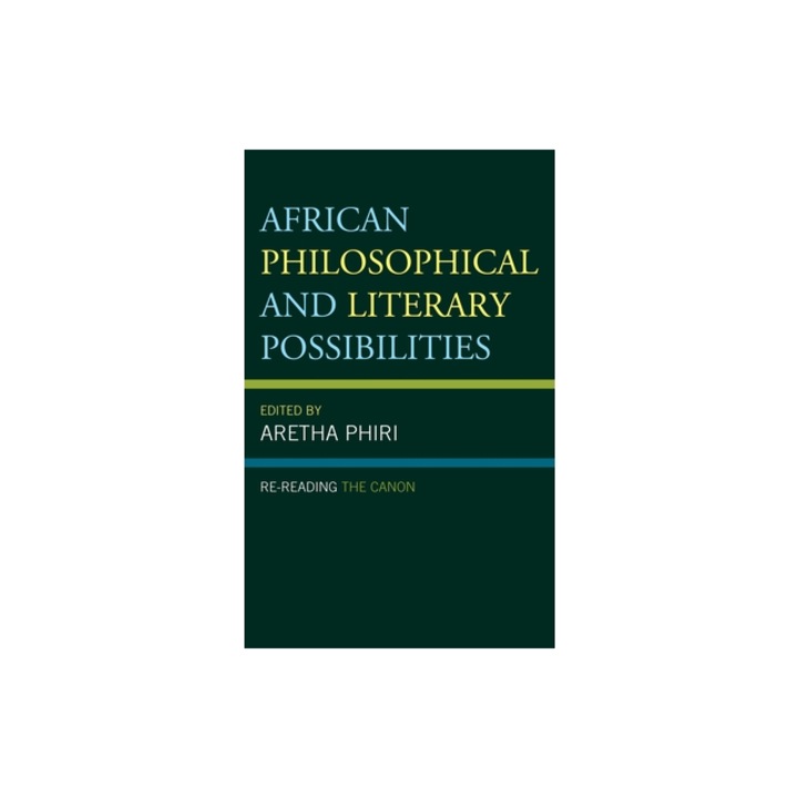 African Philosophical and Literary Possibilities: Re-Reading the Canon, Aretha Phiri