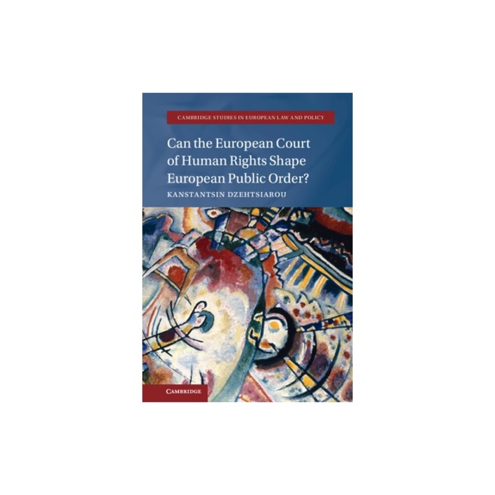 Can the European Court of Human Rights Shape European Public Order?, Kanstantsin Dzehtsiarou