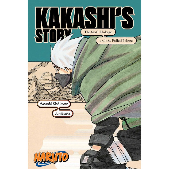 Light Novel: Naruto Kakashi`s Story—The Sixth Hokage and the Failed Prince, Masashi Kishimoto