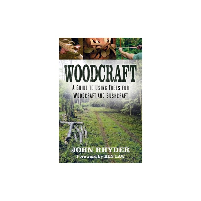 Woodcraft: A Guide to Using Trees for Woodcraft and Bushcraft, John ...