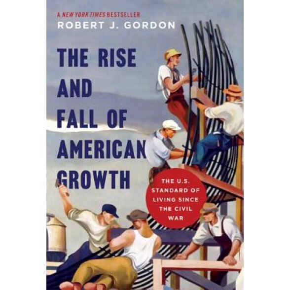 The Rise and Fall of American Growth: The U.S. Standard of Living Since the Civil War - Robert Gordon (Author)