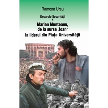 Dosarele Securitatii. Marian Munteanu, de la sursa „Ioan“ la liderul din Piata Universitatii - Ramona Ursu Dosarele Securitatii. Marian Munteanu, de la sursa „Ioan“ la liderul din Piata Universitatii - Ramona Ursu