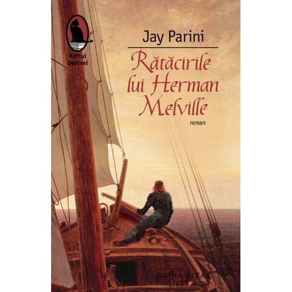 Ratacirile lui Herman Melville - Jay Parini