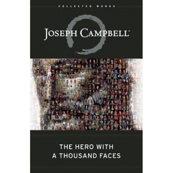 The Hero with a Thousand Faces, Joseph Campbell The Hero with a Thousand Faces, Joseph Campbell
