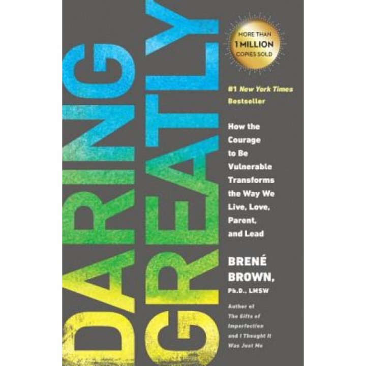 Daring Greatly: How the Courage to Be Vulnerable Transforms the Way We Live, Love, Parent, and Lead, Brene Brown (Author)