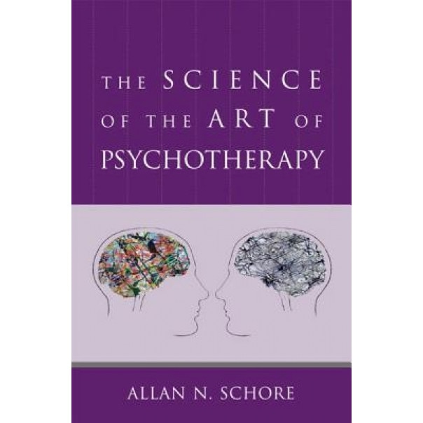 The Science of the Art of Psychotherapy - Allan N. Schore (Author)