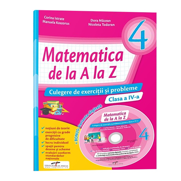Matematica de la A la Z. Culegere de exercitii si probleme + CD . Clasa a IV-a - Corina Istrate, Dora Macean, Manuela Koszorus, Nicoleta Todoran
