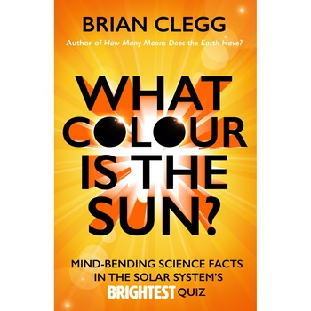 What Colour is the Sun? - Brian Clegg What Colour is the Sun? - Brian Clegg