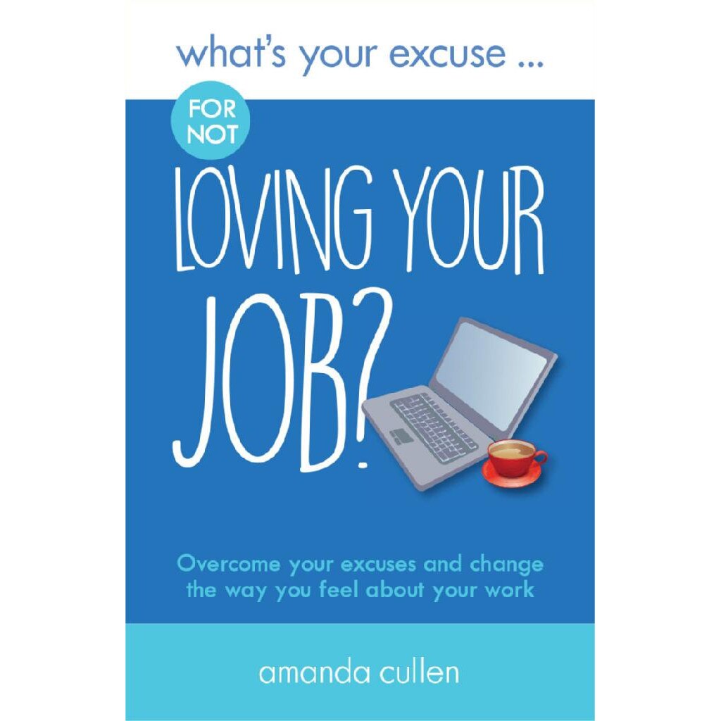 What's Your Excuse for not Loving Your Job? - Amanda Cullen
