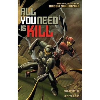 All You Need Is Kill - Nick Mamatas,Hiroshi Sakurazaka All You Need Is Kill - Nick Mamatas,Hiroshi Sakurazaka