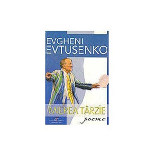 Mierea tarzie - Evgheni Evtusenko