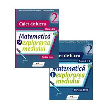Matematica si explorarea mediului. SET Caiete de lucru. Clasa a II-a - Iliana Dumitrescu, Nicoleta Ciobanu, Alina Carmen Birta Matematica si explorarea mediului. SET Caiete de lucru. Clasa a II-a - Iliana Dumitrescu, Nicoleta Ciobanu, Alina Carmen Birta