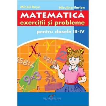 Matematica. Culegere clasele III-IV - Niculina Ilarion, Mihail Rosu Matematica. Culegere clasele III-IV - Niculina Ilarion, Mihail Rosu