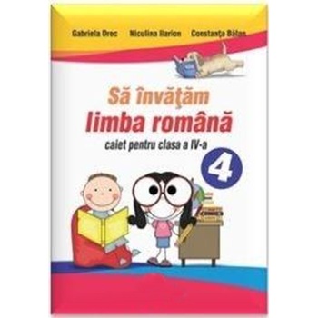 Limba si literatura romana IV. Caiet - Gabriela Droc, Niculina Ilarion, Constanta Balan Limba si literatura romana IV. Caiet - Gabriela Droc, Niculina Ilarion, Constanta Balan