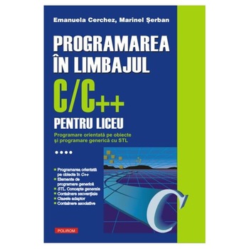 Programarea in limbajul C/C++ pentru liceu - Volumul 4 - Emanuela Cerchez, Marinel Serb Programarea in limbajul C/C++ pentru liceu - Volumul 4 - Emanuela Cerchez, Marinel Serb
