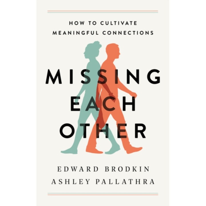 Missing Each Other: How to Cultivate Meaningful Connections de Edward Brodkin