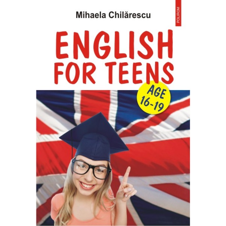 English for Teens. Age 16-19 - Mihaela Chilarescu