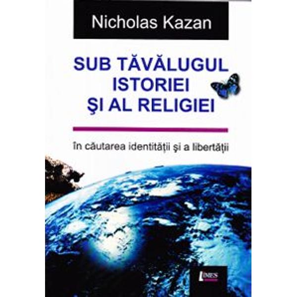 Sub tavalugul istorieisi al religiei - Nicholas Kazan
