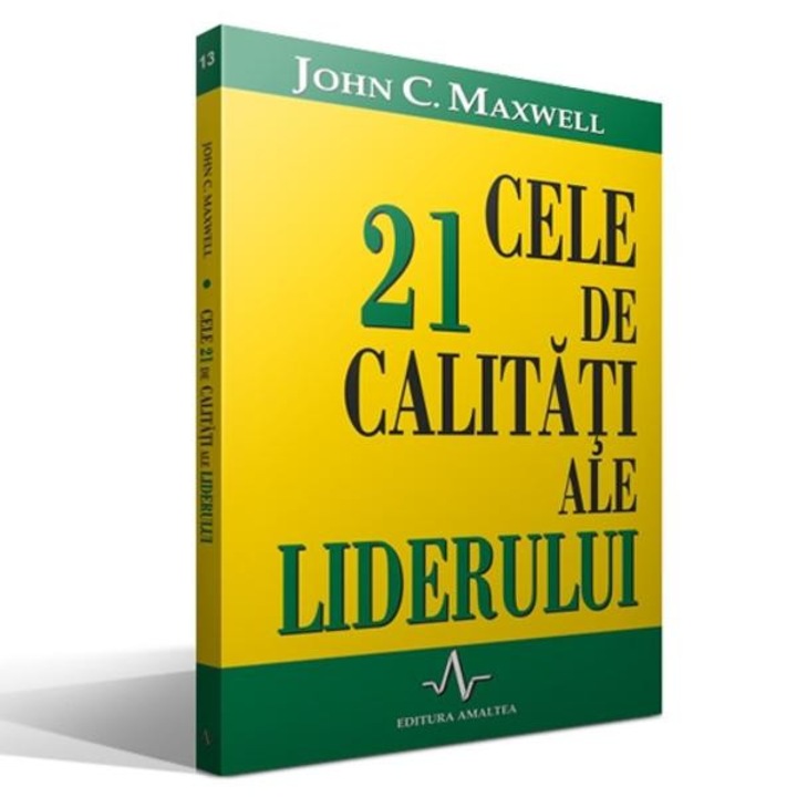 Cele 21 de calitati ale liderului - John C. Maxwell
