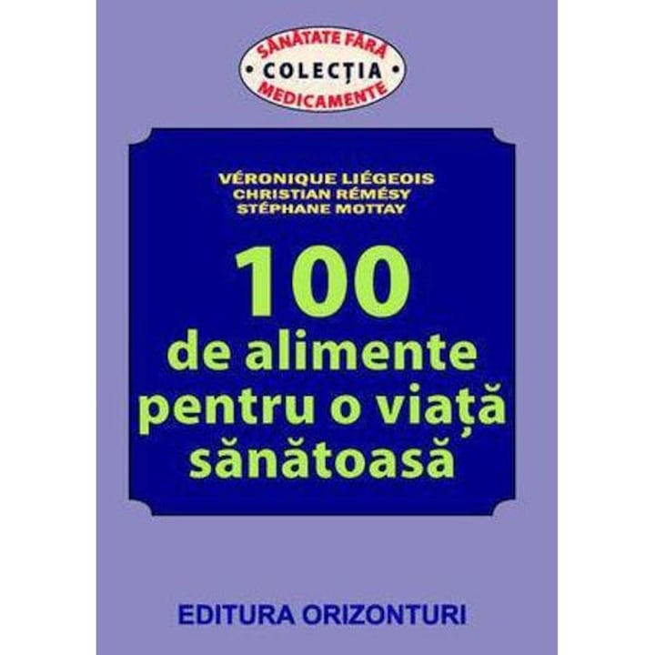 100 de alimente pentru o viata sanatoasa - Veronoque Liegeois