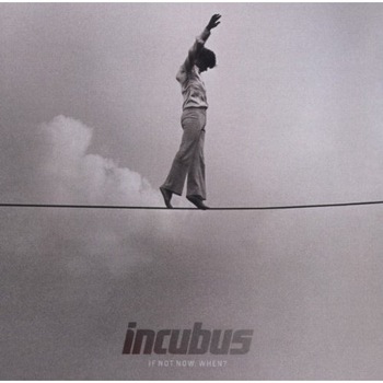 INCUBUS - If Not Now, When? (cd) INCUBUS - If Not Now, When? (cd)