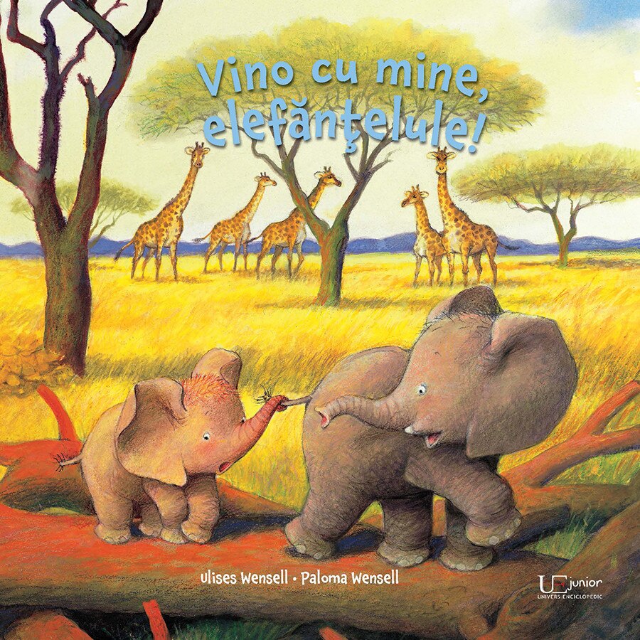 Vino cu mine, elefantelule ! - Paloma Wensell,Ulises Wensell